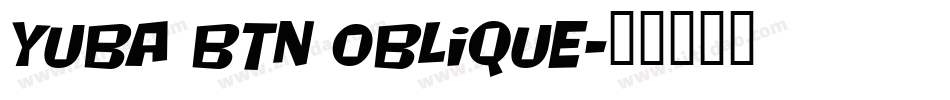 Yuba BTN Oblique字体转换